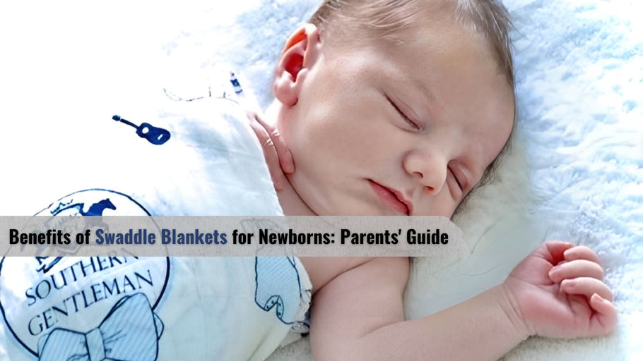 Benefits of Swaddle Blankets for Newborns: Parents' Guide