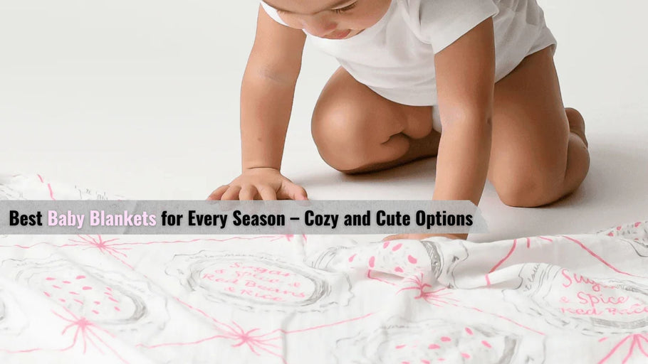 Best Baby Blankets for Every Season – Cozy and Cute Options
