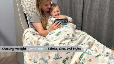 Choosing the Right Baby Blanket – Fabrics, Sizes, and Styles