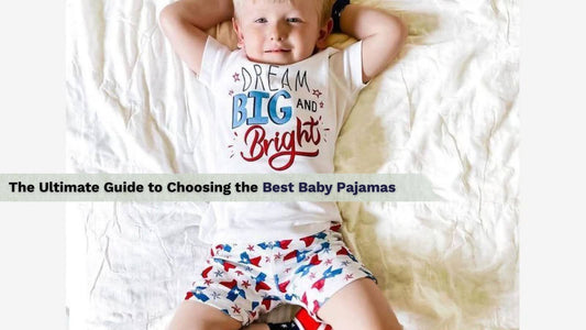 The Ultimate Guide to Choosing the Best Baby Pajamas - Little Hometown