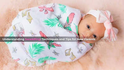 Understanding Swaddling: Techniques and Tips for New Parents