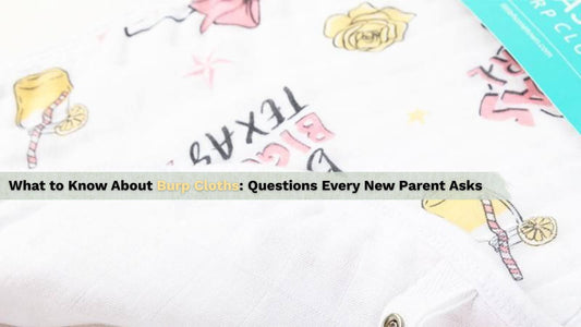 What to Know About Burp Cloths: Questions Every New Parent Asks - Little Hometown